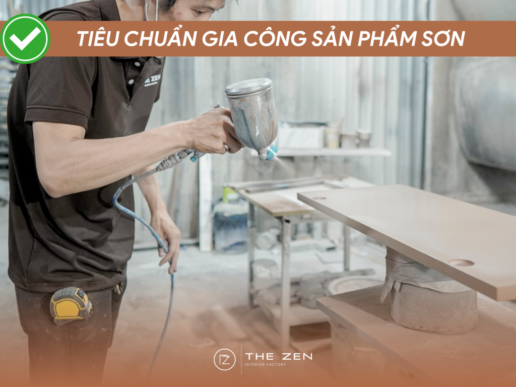 Tiêu chuẩn gia công sản phẩm sơn tại The Zen